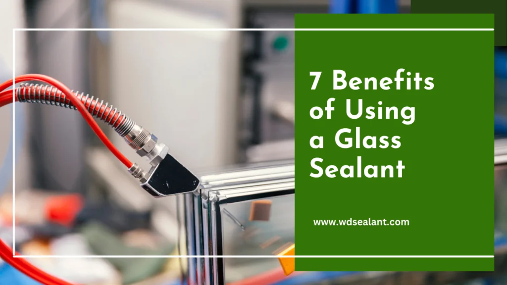 7 Benefits of Using a Glass Sealant