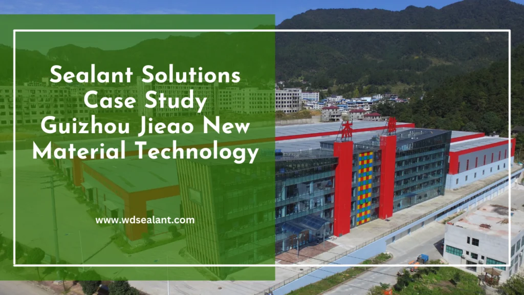 Sealant Solutions Case Study Guizhou Jieao New Material Technology