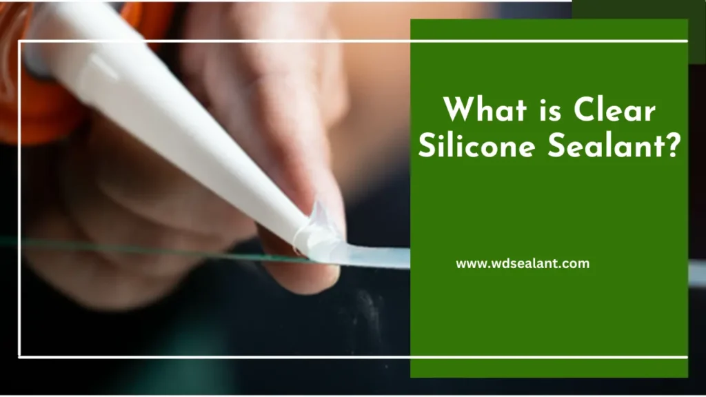 Clear Silicone Sealant: The Ultimate Guide to Choosing the Best Silicone for Your Projects