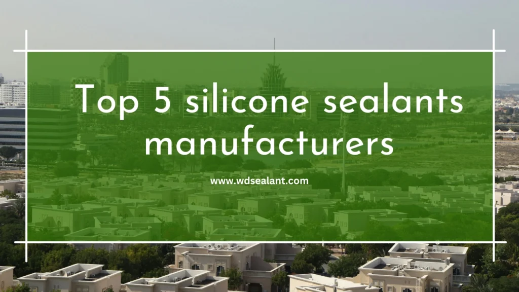 Top 5 silicone sealants manufacturers