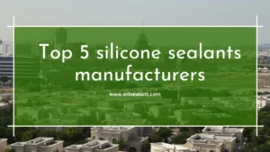 Top 5 silicone sealants manufacturers